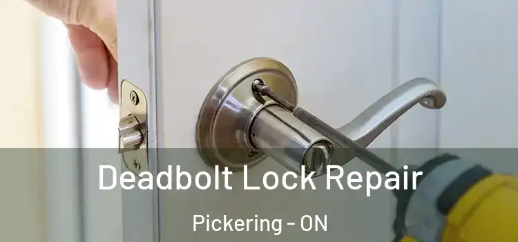 Deadbolt Lock Repair Pickering - ON
