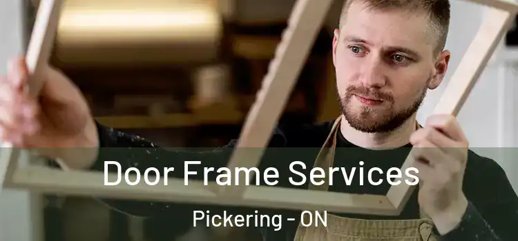 Door Frame Services Pickering - ON
