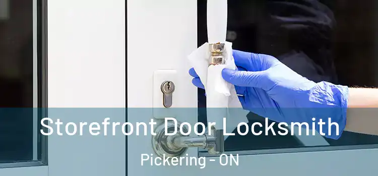  Storefront Door Locksmith Pickering - ON